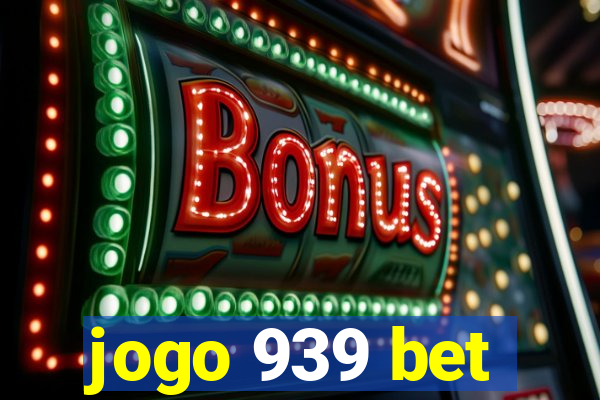 jogo 939 bet